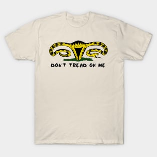 Don't Tread On Me - Pro-Choice - Woman's March - Anti Trump T-Shirt